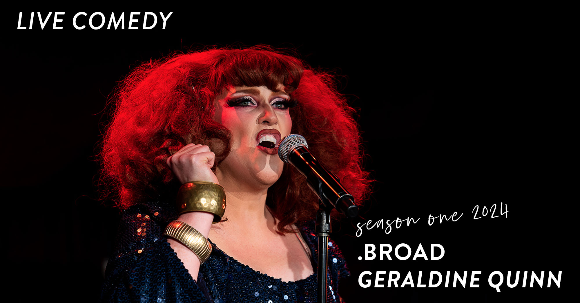 BROAD ~ Geraldine Quinn. Bold dames, bejewelled tales; camp glamour meets ageing grace in this cabaret of self-discovery.Fri 31 May 7.30pm | Lyre Room